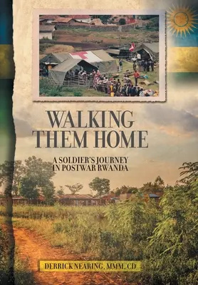 Walking Them Home : Le voyage d'un soldat dans le Rwanda d'après-guerre - Walking Them Home: A Soldier's Journey in Postwar Rwanda