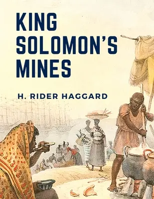 Les mines du roi Salomon : Une histoire de survie de trois gars traversant l'Afrique du Sud en trekking - King Solomon's Mines: A Survival Story About Three Guys Trekking Across Southern Africa