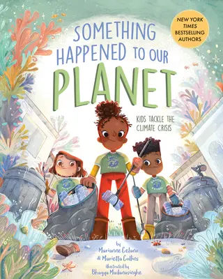 Quelque chose est arrivé à notre planète : Les enfants s'attaquent à la crise climatique - Something Happened to Our Planet: Kids Tackle the Climate Crisis