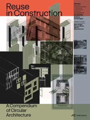 Réutilisation dans la construction : Un compendium de l'architecture circulaire - Re-Use in Construction: A Compendium of Circular Architecture
