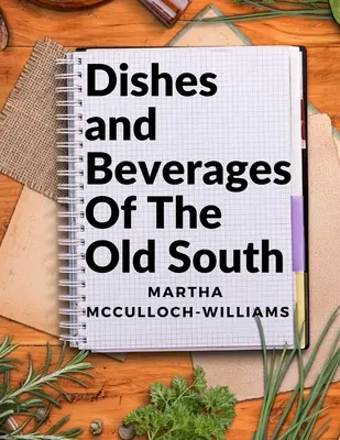 Plats et boissons du vieux Sud : Des gastronomes du Sud aux chefs amateurs - Dishes and Beverages Of The Old South: From Southern Foodies to Amateur Chefs