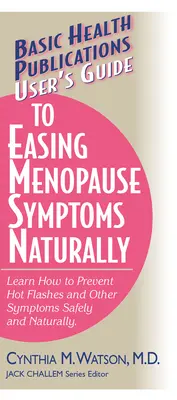 Guide de l'utilisateur pour atténuer naturellement les symptômes de la ménopause - User's Guide to Easing Menopause Symptoms Naturally