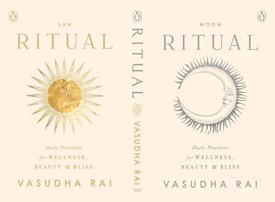 Rituel : pratiques quotidiennes pour le bien-être, la beauté et la félicité - Ritual: Daily Practices for Wellness, Beauty & Bliss