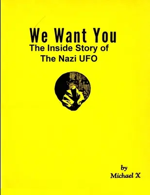 We Want You L'histoire intérieure de l'OVNI nazi - We Want You The Inside Story of The Nazi UFO