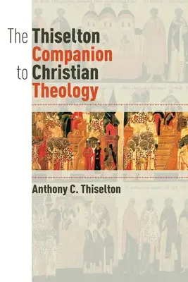 The Thiselton Companion to Christian Theology (Le compagnon de Thiselton pour la théologie chrétienne) - The Thiselton Companion to Christian Theology