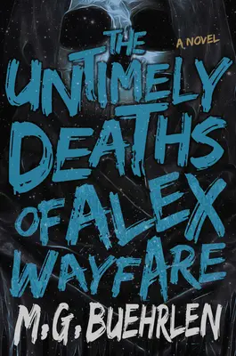 La mort prématurée d'Alex Wayfare - The Untimely Deaths of Alex Wayfare