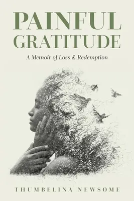 Painful Gratitude : Un mémoire de perte et de rédemption - Painful Gratitude: A Memoir of Loss & Redemption