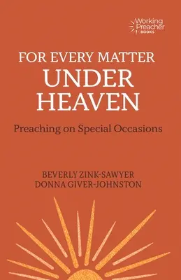 Pour tout ce qui est sous les cieux : Prêcher lors d'occasions spéciales - For Every Matter Under Heaven: Preaching on Special Occasions
