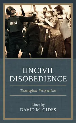 La désobéissance civile : Perspectives théologiques - Uncivil Disobedience: Theological Perspectives