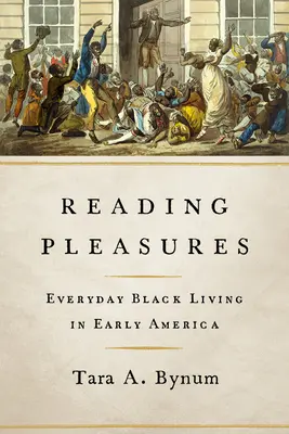 Plaisirs de la lecture : La vie quotidienne des Noirs dans l'Amérique ancienne - Reading Pleasures: Everyday Black Living in Early America