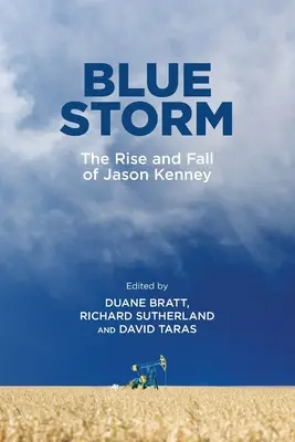 Tempête bleue : L'ascension et la chute de Jason Kenney - Blue Storm: The Rise and Fall of Jason Kenney