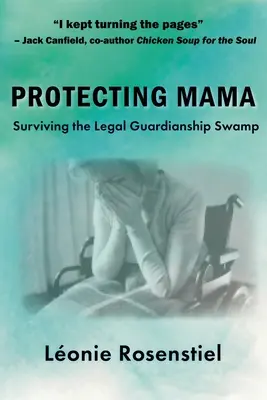 Protéger maman : survivre au marécage de la tutelle légale - Protecting Mama: Surviving the Legal Guardianship Swamp
