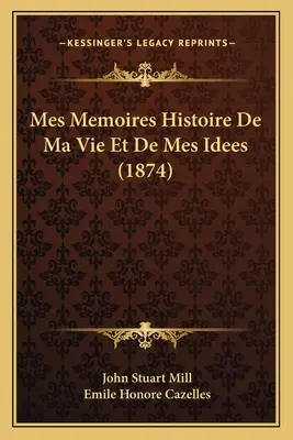 Mes Mémoires Histoire De Ma Vie Et De Mes Idées (1874) - Mes Memoires Histoire De Ma Vie Et De Mes Idees (1874)