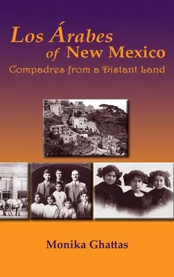 Les Arabes du Nouveau-Mexique : Compadres d'un pays lointain - Los Arabes of New Mexico: Compadres from a Distant Land