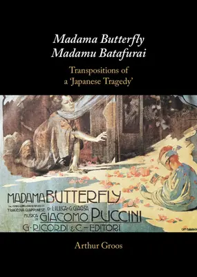 Madama Butterfly/Madamu Batafurai : Transpositions d'une « tragédie japonaise ». - Madama Butterfly/Madamu Batafurai: Transpositions of a 'Japanese Tragedy'