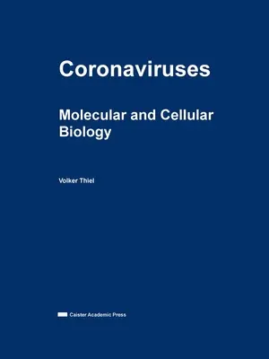 Coronavirus : Biologie moléculaire et cellulaire - Coronaviruses: Molecular and Cellular Biology