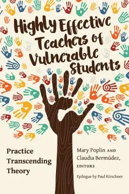Enseignants très efficaces auprès d'élèves vulnérables : la pratique transcende la théorie - Highly Effective Teachers of Vulnerable Students; Practice Transcending Theory