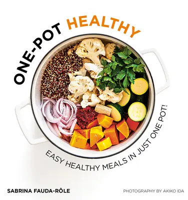 One-Pot Healthy : Des repas sains et faciles à préparer dans une seule casserole - One-Pot Healthy: Easy Healthy Meals in Just One Pot