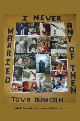 Je n'ai épousé aucun d'entre eux : ce que j'ai appris des hommes que je n'ai pas épousés - I Never Married Any of Them: What I learned from the men I didn't marry
