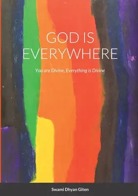 Dieu est partout : Vous êtes divin, tout est divin - God is Everywhere: You are Divine, Everything is Divine
