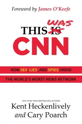 C'était CNN : Comment le sexe, les mensonges et les espions ont défait le pire réseau d'information du monde - This Was CNN: How Sex, Lies, and Spies Undid the World's Worst News Network