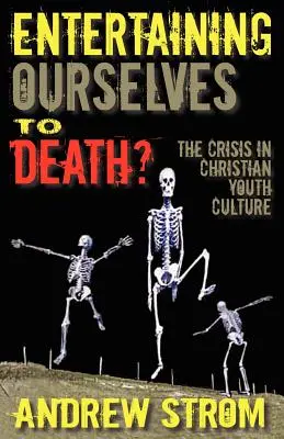 Se divertir jusqu'à la mort... la crise de la culture de la jeunesse chrétienne - Entertaining Ourselves to Death?... the Crisis in Christian Youth Culture