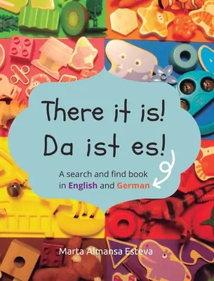 Le voilà ! Da ist es ! Un livre de recherche en anglais et en allemand - There it is! Da ist es!: A search and find book in English and German