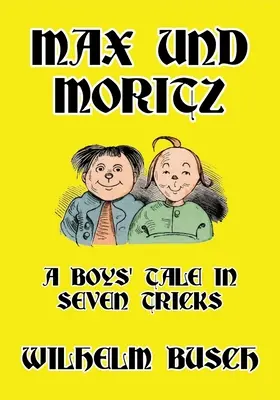 Max et Moritz : Une histoire de garçon en sept tours - Max und Moritz: A Boys' Tale in Seven Tricks