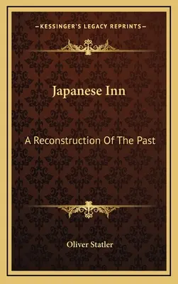 L'auberge japonaise : Une reconstruction du passé - Japanese Inn: A Reconstruction Of The Past