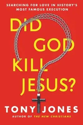 Dieu a-t-il tué Jésus ? A la recherche de l'amour dans l'exécution la plus célèbre de l'histoire - Did God Kill Jesus?: Searching for Love in History's Most Famous Execution