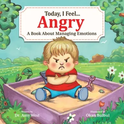 Aujourd'hui, je me sens en colère : Un livre sur la gestion des émotions - Today, I Feel Angry: A Book About Managing Emotions