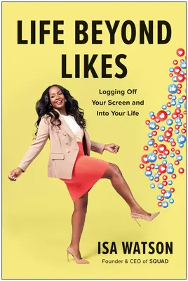 La vie au-delà des Likes : Se déconnecter de son écran pour entrer dans la vie - Life Beyond Likes: Logging Off Your Screen and Into Your Life