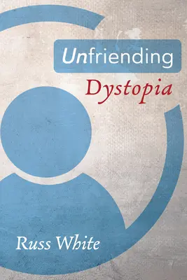 Dystopie sans ami - Unfriending Dystopia