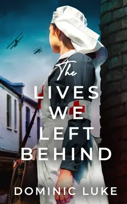THE LIVES WE LEFT BEHIND une saga familiale évocatrice et charmante sur la Première Guerre mondiale - THE LIVES WE LEFT BEHIND an evocative and charming WW1 family saga