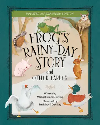 L'histoire du jour de pluie de la grenouille et autres fables : Nouvelle édition augmentée - Frog's Rainy-Day Story and Other Fables: New Expanded Edition