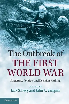 Le déclenchement de la Première Guerre mondiale : structure, politique et prise de décision - The Outbreak of the First World War: Structure, Politics, and Decision-Making