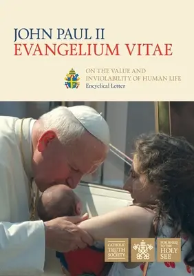 Evangelium Vitae (Évangile de la vie) : Lettre encyclique sur la valeur et l'inviolabilité de la vie humaine - Evangelium Vitae (Gospel of Life): Encyclical Letter on the Value and Inviolability of Human Life