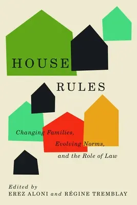 Règles de la maison : Familles en mutation, normes en évolution et rôle de la loi - House Rules: Changing Families, Evolving Norms, and the Role of the Law