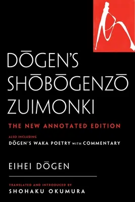 Le Shobogenzo Zuimonki de Dogen : La nouvelle traduction annotée, incluant également les poèmes Waka de Dogen avec commentaires - Dogen's Shobogenzo Zuimonki: The New Annotated Translation--Also Including Dogen's Waka Poetry with Commentary