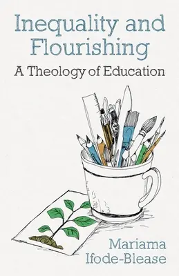 Inégalité et épanouissement : une théologie de l'éducation - Inequality and Flourishing: A Theology of Education