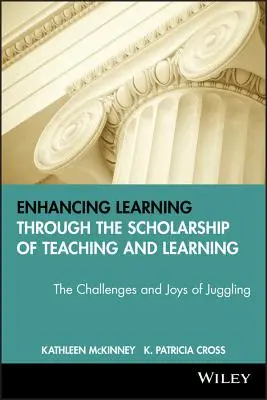 Améliorer l'apprentissage grâce à la science de l'enseignement et de l'apprentissage : Les défis et les joies du jonglage - Enhancing Learning Through the Scholarship of Teaching and Learning: The Challenges and Joys of Juggling