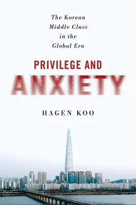 Privilège et anxiété : La classe moyenne coréenne à l'ère de la mondialisation - Privilege and Anxiety: The Korean Middle Class in the Global Era