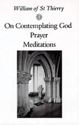 La contemplation de Dieu, la prière, les méditations - On Contemplating God, Prayer, Meditations