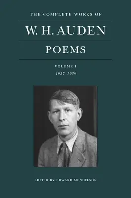 Les œuvres complètes de W. H. Auden : Poèmes, Volume I : 1927-1939 - The Complete Works of W. H. Auden: Poems, Volume I: 1927-1939