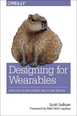 Designing for Wearables : Une interface utilisateur efficace pour les appareils actuels et futurs - Designing for Wearables: Effective UX for Current and Future Devices