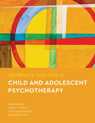 La pratique délibérée en psychothérapie de l'enfant et de l'adolescent - Deliberate Practice in Child and Adolescent Psychotherapy