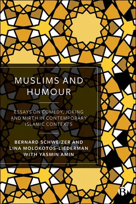 Les musulmans et l'humour : Essais sur la comédie, la plaisanterie et l'humour dans les contextes islamiques contemporains - Muslims and Humour: Essays on Comedy, Joking, and Mirth in Contemporary Islamic Contexts