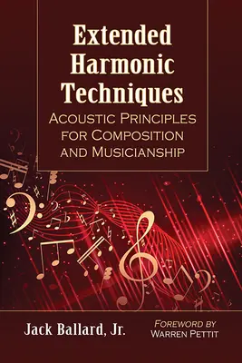 Techniques harmoniques étendues : Principes acoustiques pour la composition et la musique - Extended Harmonic Techniques: Acoustic Principles for Composition and Musicianship