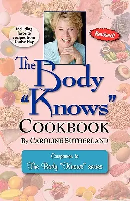 Le livre de cuisine « The Body Knows - The Body Knows Cookbook