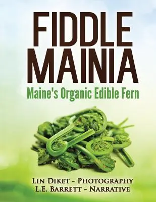 Fiddle Mainia : La fougère biologique comestible du Maine - Fiddle Mainia: Maine's Organic Edible Fern